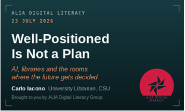 ALIA Digital Literacy: Well-Positioned Is Not a Plan